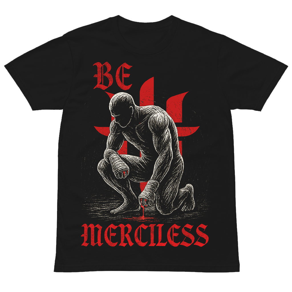 BE MERCILESS TEE